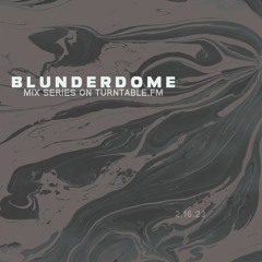 Blunderdome Mix series on Turntable.fm 2.16.23