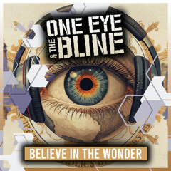 One Eye & The Bline - Believe in The Wonder Preview