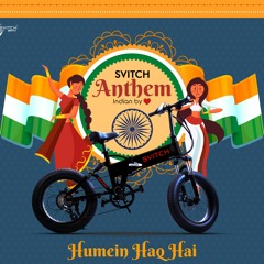 Humein Haq Hai - Svitch Anthem | 🔥More Power To You🔥| Indian By ❤️