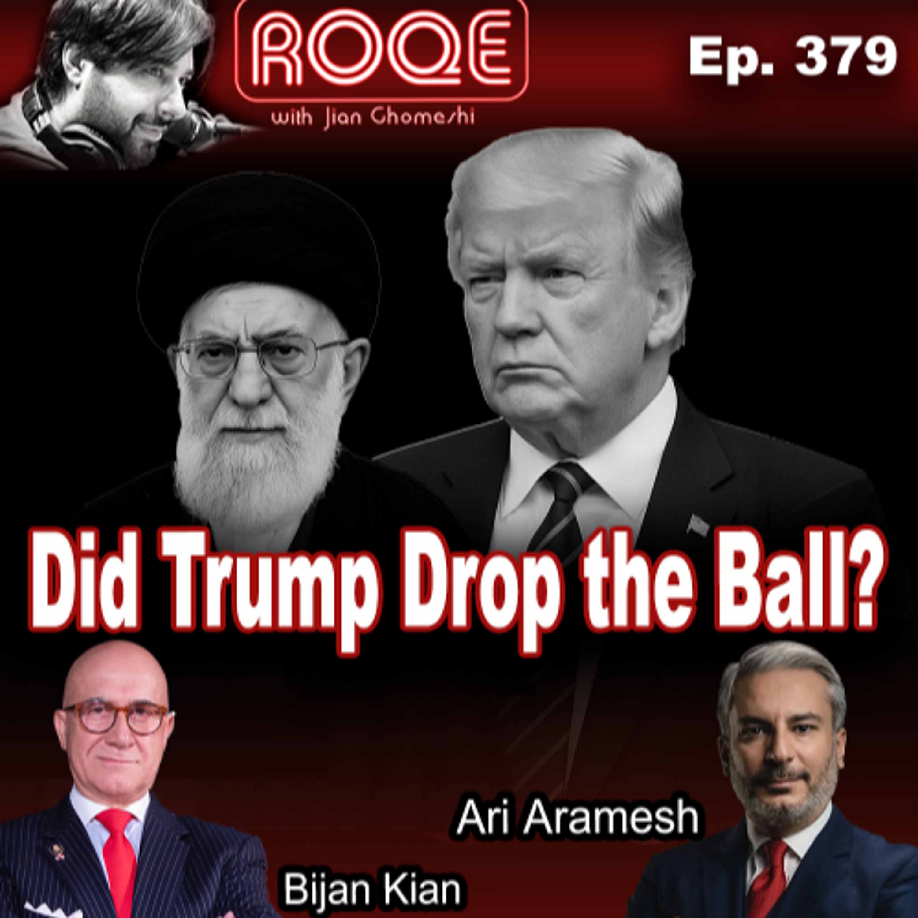 Roqe Ep.379 - Did Trump Drop the Ball? - Ari Aramesh, Bijan Kian episode artwork