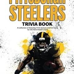🥯(Reading)-[Online] The Ultimate Pittsburgh Steelers Trivia Book A Collection of Amazing T 🥯
