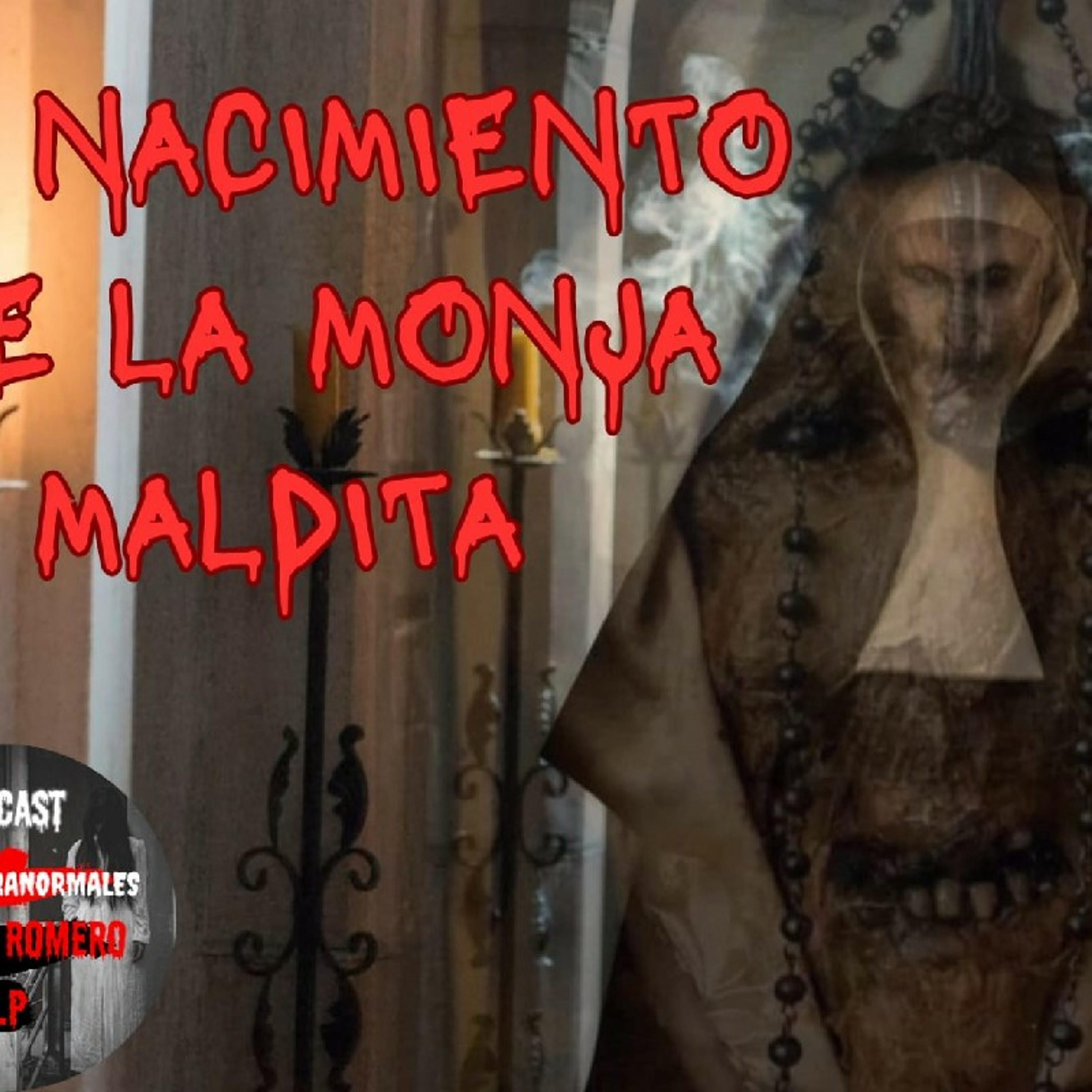 EL NACIMIENTO DE LA MONJA MALDITA (made with Spreaker) episode artwork