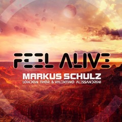 Markus Schulz & London Thor & Valentino Alessandrini - Feel Alive [Out Now]