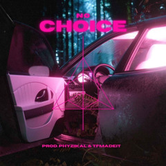 NO CHOICE Ft. Phyzikal (Prod. Phyzikal & TFMadeIt)
