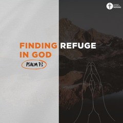 Finding Refuge in God - General Preacher - (Sunday 13 July 2025)