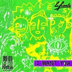 La Fuente - I Want You (Radio Edit)