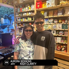 Aurora Sessions With Kigh Clarity | March 17, 2024