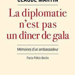 [Télécharger le livre] La diplomatie n’est pas un dîner de gala: Mémoires d'un ambassadeur (Mo
