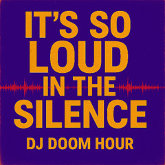 DJ Doom Hour - It's So Loud In The Silence (feat. Belle)