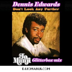 Dennis Edwards - Dont Look Any Further (Jo Manji's Glitterbox Mix) [djjomanji.com]