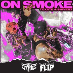 TOXATE X SHIVERZ - On Smoke (FANZ FLIP)