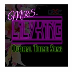 Mrs Lily King Official Theme Song (No Lyric Version)
