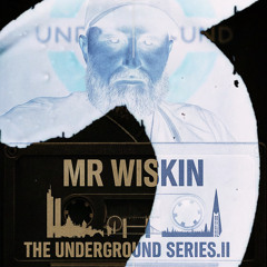 MR WISKIN - THE UNDERGROUND SERIES.2 001