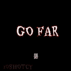 10ShotCy - Go Far