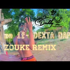 DEXTA DAPPS- CALL ME IF(ZOUKE REFIX)