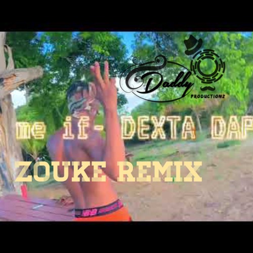 DEXTA DAPPS- CALL ME IF(ZOUKE REFIX)