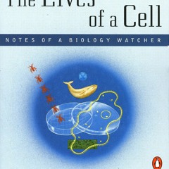 Book [PDF]  The Lives of a Cell: Notes of a Biology Watcher