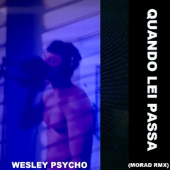 Quando Lei Passa - Wesley Psycho (Morad RMX)