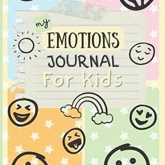 Read✔ ebook✔ ⚡PDF⚡ My Emotions Journal for Kids: The Feelings Journal for Children to Help Name