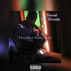 Daneel - Trajado e Perfumado ft. Hiroshi