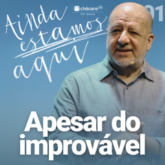 Ainda estamos aqui | Apesar do improvável