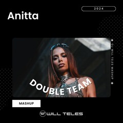 Anitta, Rafael Daglar - Double Team (DJ Will Teles MAshup 2024) $$$