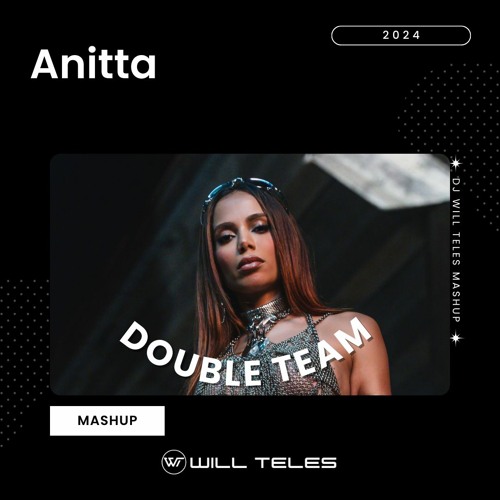 Anitta, Rafael Daglar - Double Team (DJ Will Teles MAshup 2024) $$$