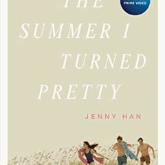 View EBOOK 📪 The Summer I Turned Pretty by  Jenny Han [KINDLE PDF EBOOK EPUB]