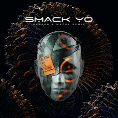 Smack Yo (Bazuka & Mazuk remix)