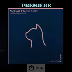 PREMIERE: ALPHA21 - Into the Reality [PURRFECTION]