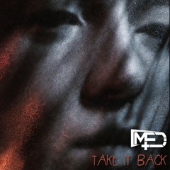 MED - TAKE IT BACK (FREE DOWNLOAD)