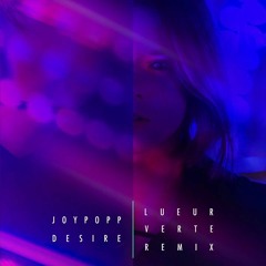 Joypopp - Desire (Lueur Verte Remix)(the wretched OST)