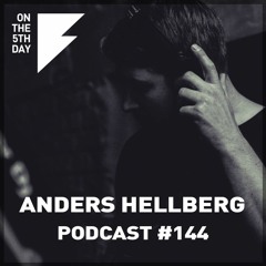 On the 5th Day Podcast #144 - Anders Hellberg