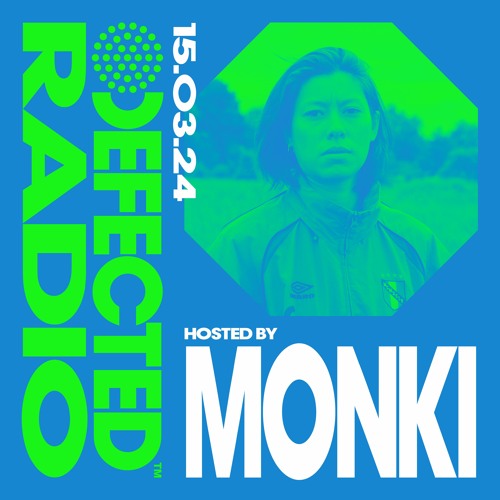 Defected Radio Show Hosted by Monki 15.03.24