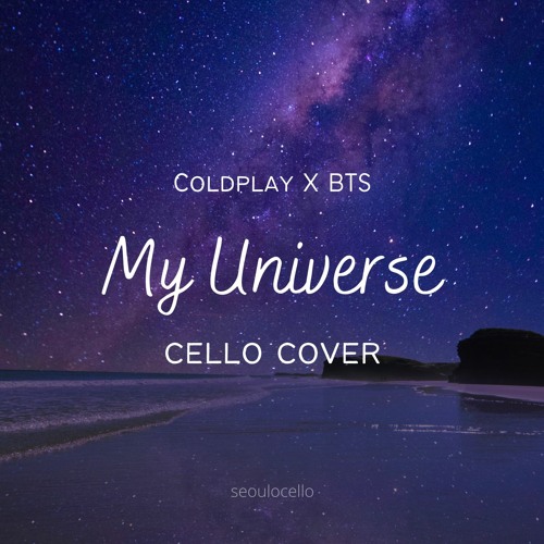 Stream Coldplay X BTS 'My Universe (Acoustic Version)' Cello Cover by seoulocello Listen