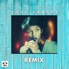 Choe Dangpa Remix - WCD Entertainment | Bhutanese Remix
