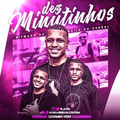 10 MINUTINHOS, NO PIQUE DO BAILE DO CURRAL (( DJ HG A BEIRA DA LOUCURA ))