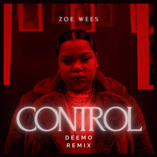Stream Zoe Wees CONTROL (Remix) by Deemo Listen online for free on