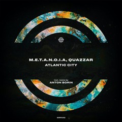 M.E.T.A.N.O.I.A. & QUAZZAR - Atlantic City