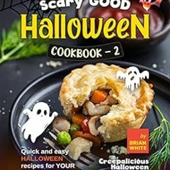 [Access] [KINDLE PDF EBOOK EPUB] Scary Good Halloween Cookbook - 2: Quick and Easy Ha