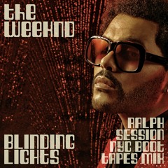 *Free Download* The Weeknd - Blinding Lights (Ralph Session NYC Boot Tapes Mix)