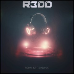 R3DD - RIDDIM, BUT IT'S MELODIC (FREE DL)