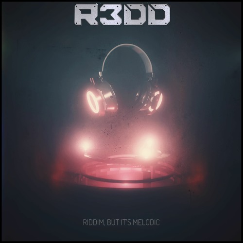 R3DD - RIDDIM, BUT IT'S MELODIC (FREE DL)