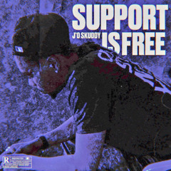 J’o Skuddy - Support Is Free