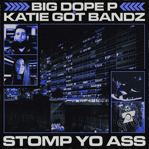 BIG DOPE P & KATIE GOT BANDZ - Stomp Yo Ass