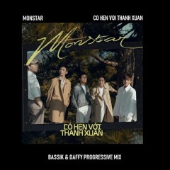 MONSTAR - Có Hẹn Với Thanh Xuân (BASSIK & Daffy Progressive Mix)