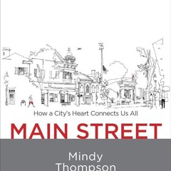 Kindle⚡online✔PDF Main Street: How a City's Heart Connects Us All