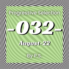 Progressive Selection 032. The Best Of Progressive House Music. August-2022 (Mixed By P.S.)