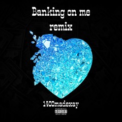 Banking on me (Remix)