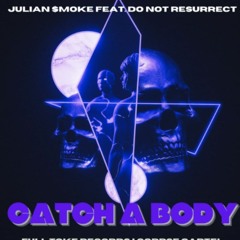 CATCH A BODY FEAT. DO NOT RESURRECT (Prod. Full Toke Records)
